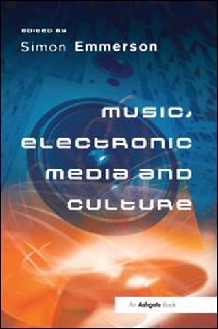Music, Electronic Media and Culture