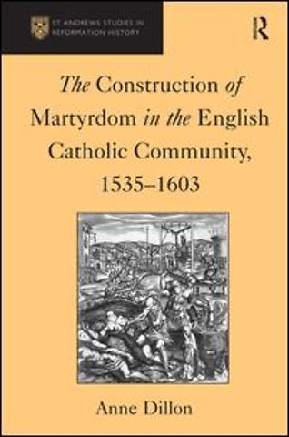 Construction of Martyrdom in the English Catholic Community, 1535–1603