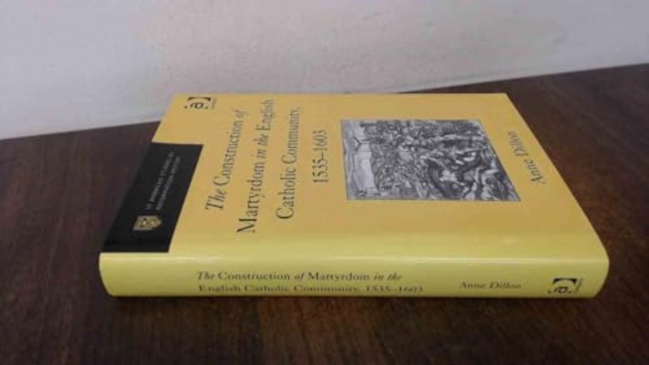 Construction of Martyrdom in the English Catholic Community, 1535–1603