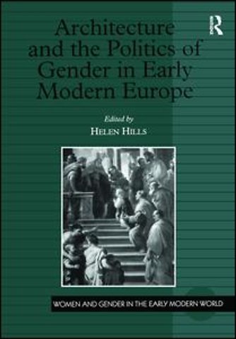 Architecture and the Politics of Gender in Early Modern Europe