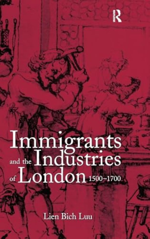 Immigrants and the Industries of London, 1500–1700