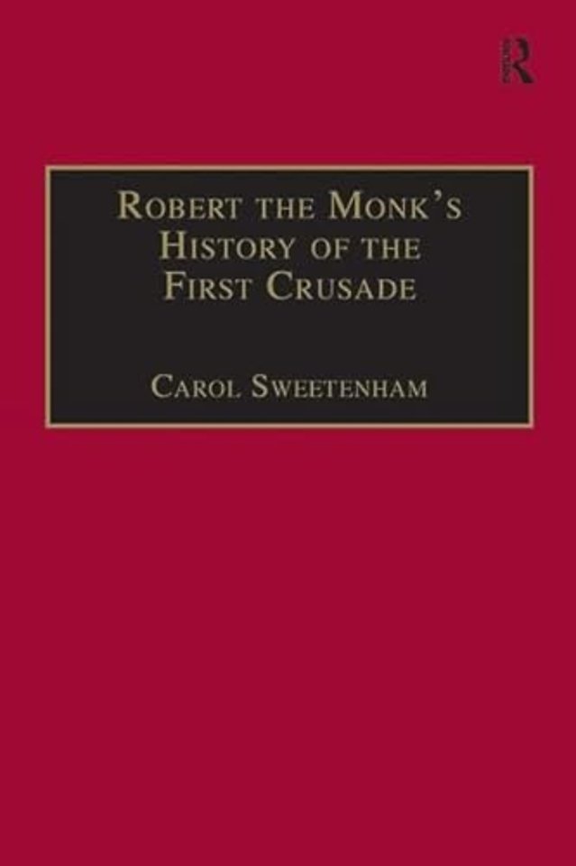 Robert the Monk's History of the First Crusade