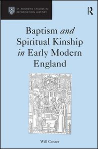 Baptism and Spiritual Kinship in Early Modern England