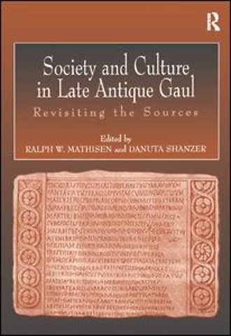 Society and Culture in Late Antique Gaul