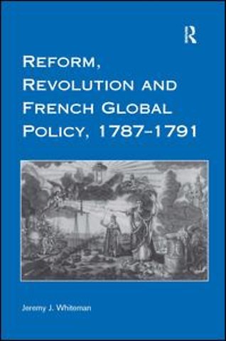 Reform, Revolution and French Global Policy, 1787-1791