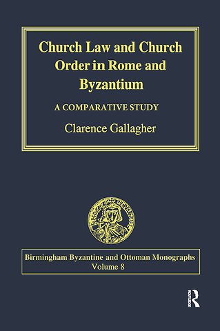 Church Law and Church Order in Rome and Byzantium