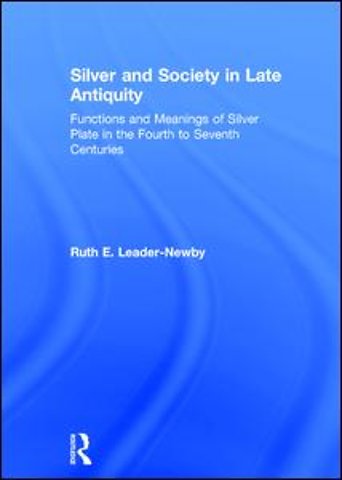 Silver and Society in Late Antiquity