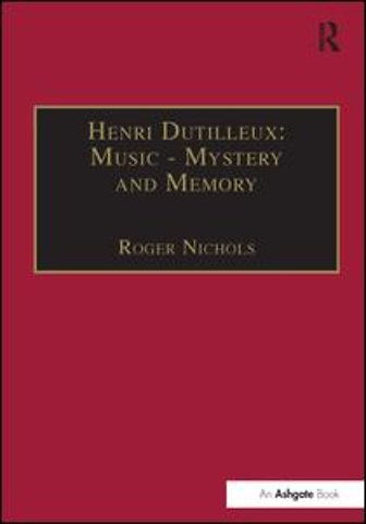 Henri Dutilleux: Music - Mystery and Memory