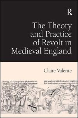 Theory and Practice of Revolt in Medieval England