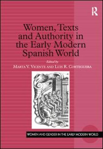 Women, Texts and Authority in the Early Modern Spanish World