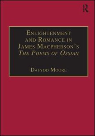 Enlightenment and Romance in James Macpherson’s The Poems of Ossian