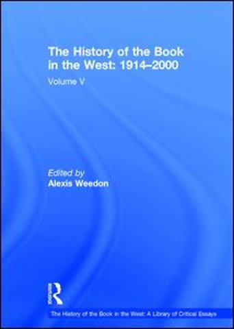 History of the Book in the West: A Library of Critical Essays