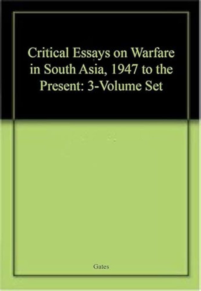Critical Essays on Warfare in South Asia, 1947 to the Present: 3-Volume Set