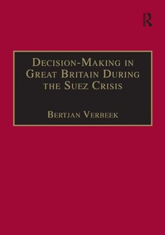 Decision-Making in Great Britain During the Suez Crisis