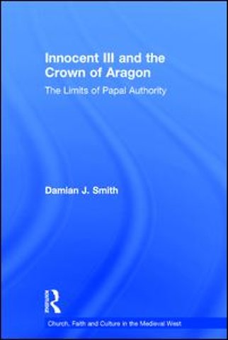 Innocent III and the Crown of Aragon