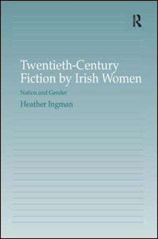 Twentieth-Century Fiction by Irish Women