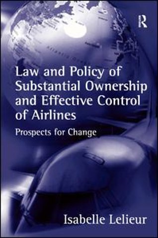 Law and Policy of Substantial Ownership and Effective Control of Airlines