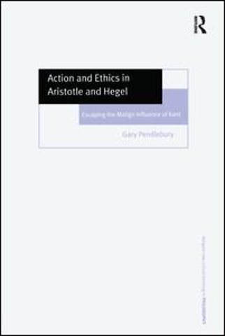 Action and Ethics in Aristotle and Hegel