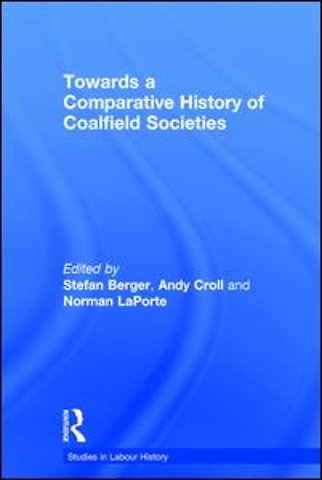 Towards a Comparative History of Coalfield Societies