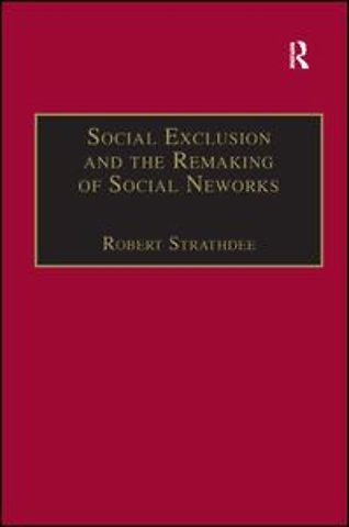 Social Exclusion and the Remaking of Social Networks