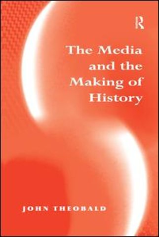 Media and the Making of History