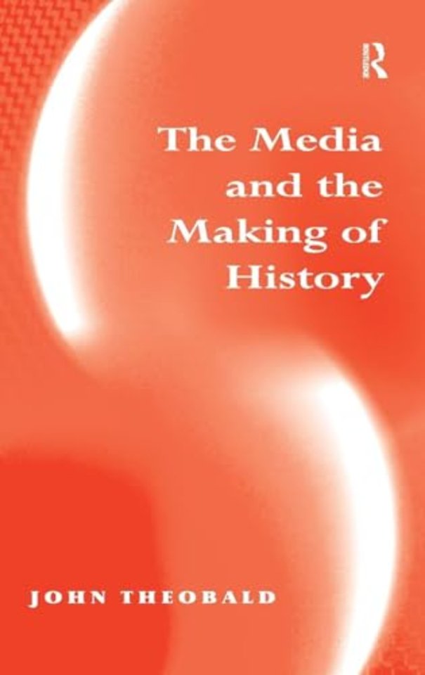 Media and the Making of History
