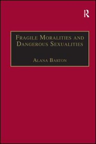 Fragile Moralities and Dangerous Sexualities