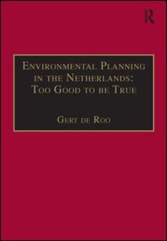 Environmental Planning in the Netherlands: Too Good to be True
