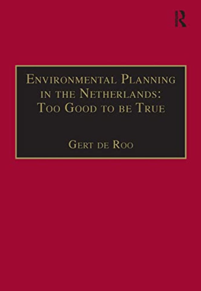 Environmental Planning in the Netherlands: Too Good to be True