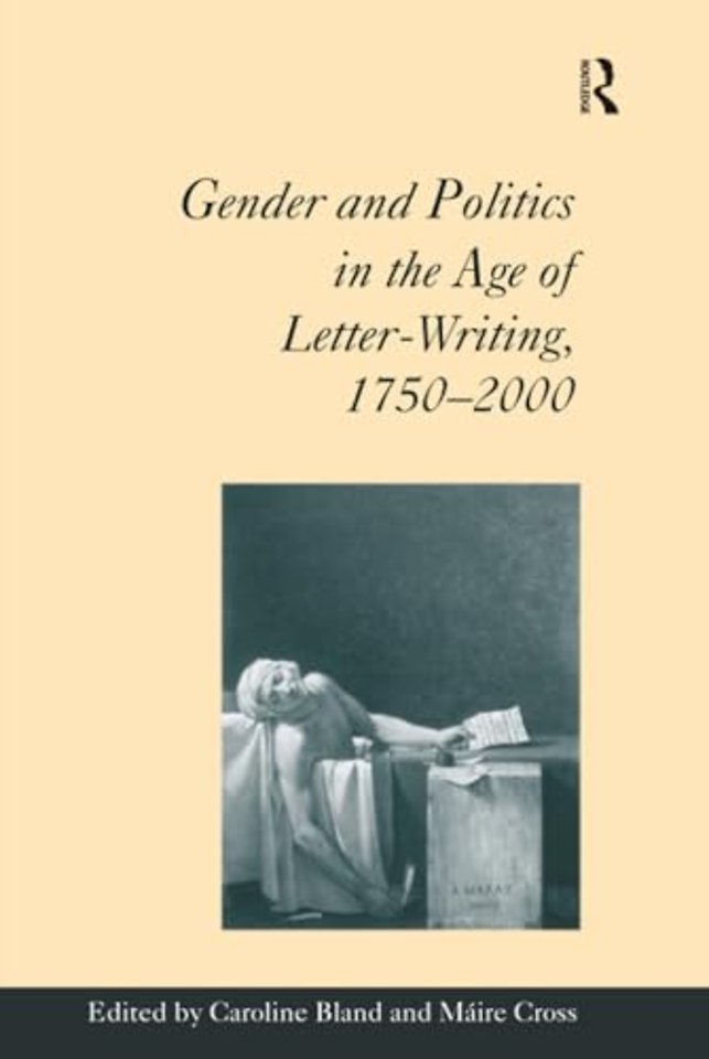 Gender and Politics in the Age of Letter-Writing, 1750�2000