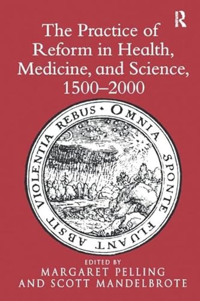 Practice of Reform in Health, Medicine, and Science, 1500–2000