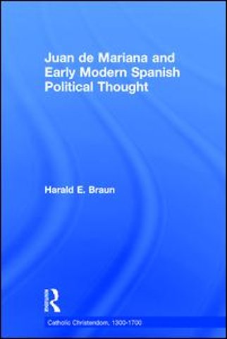 Juan de Mariana and Early Modern Spanish Political Thought