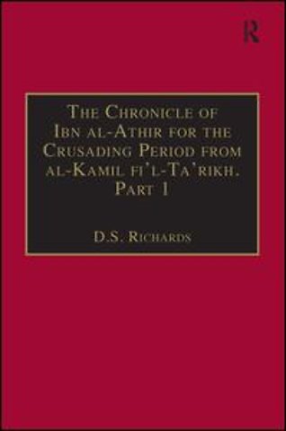 Chronicle of Ibn al-Athir for the Crusading Period from al-Kamil fi'l-Ta'rikh. Part 1