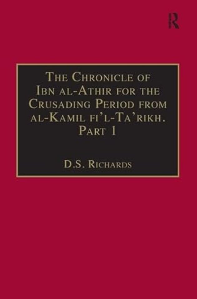 Chronicle of Ibn al-Athir for the Crusading Period from al-Kamil fi'l-Ta'rikh. Part 1