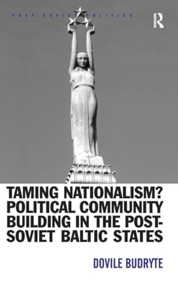 Taming Nationalism? Political Community Building in the Post-Soviet Baltic States