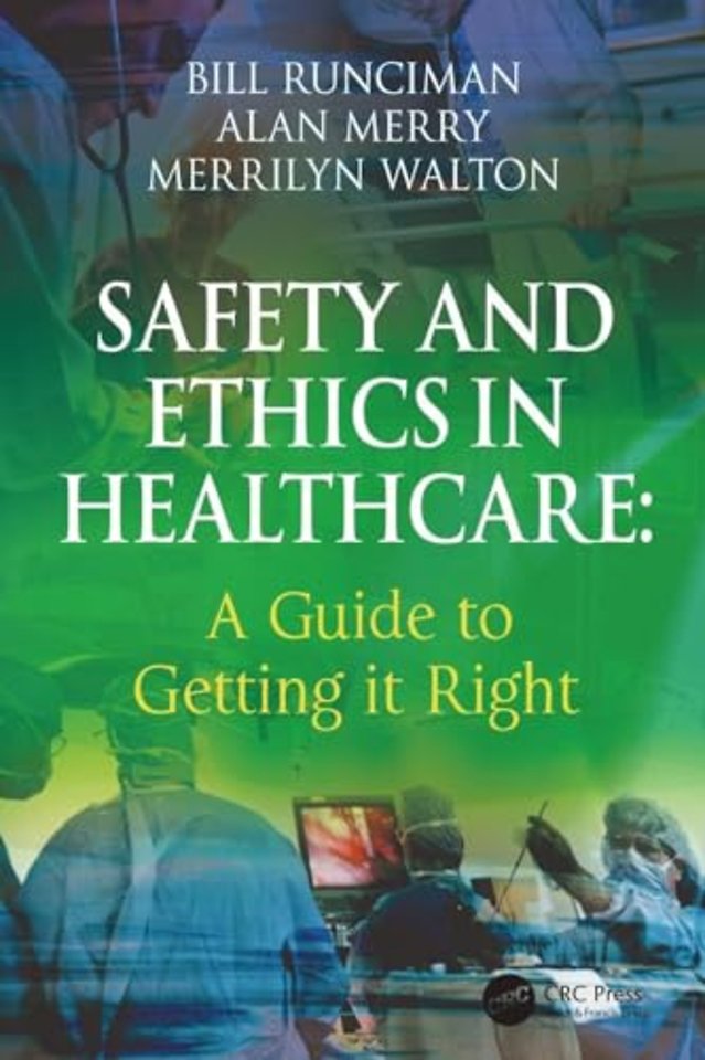 Safety and Ethics in Healthcare: A Guide to Getting it Right