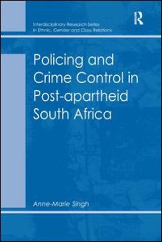 Policing and Crime Control in Post-apartheid South Africa