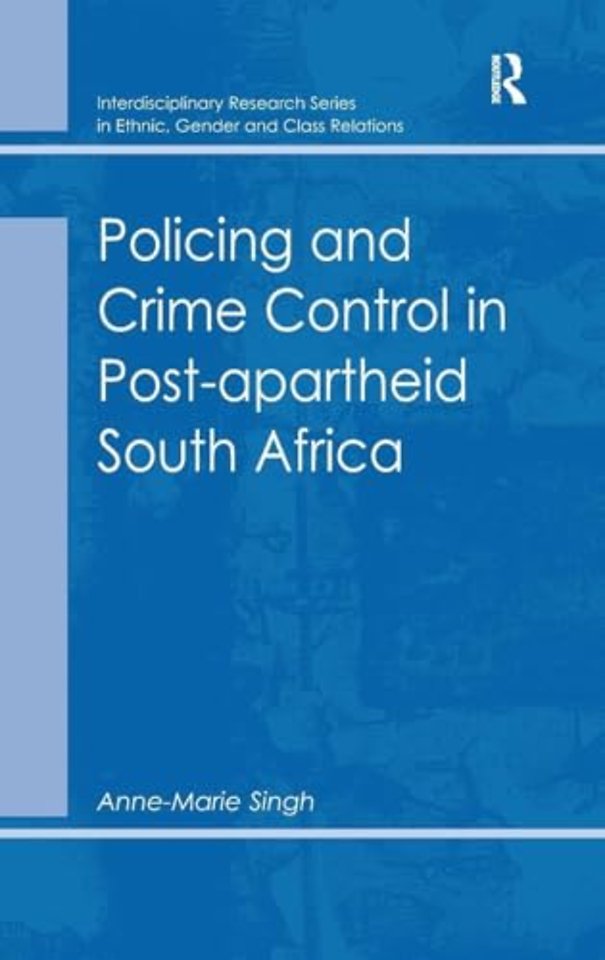 Policing and Crime Control in Post-apartheid South Africa