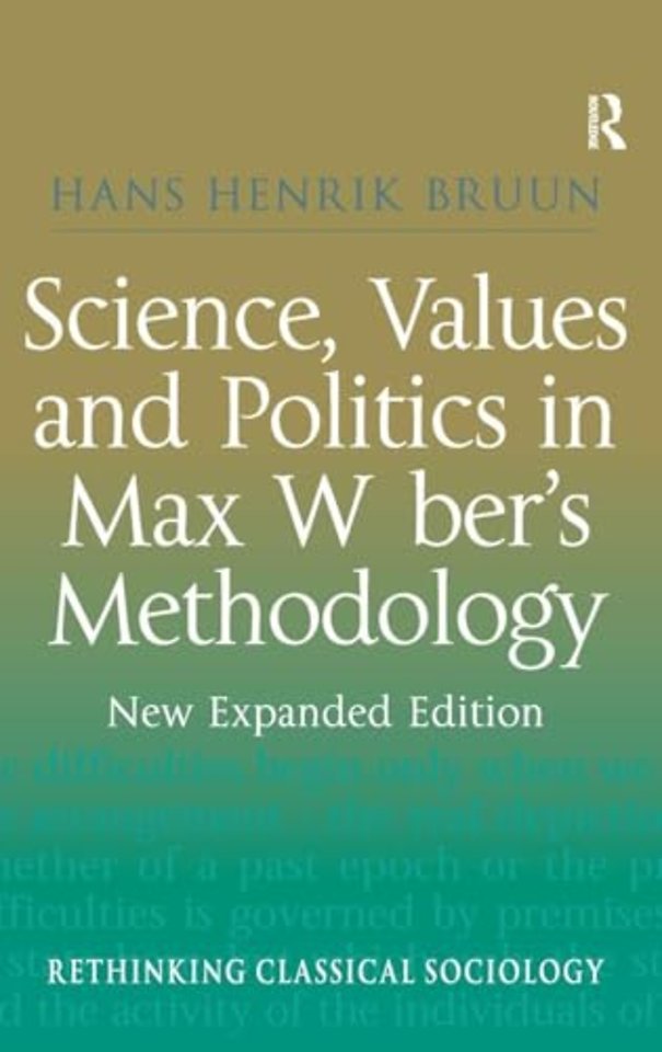 Science, Values and Politics in Max Weber's Methodology