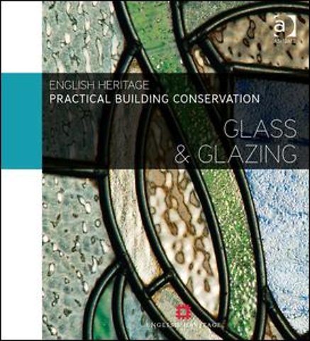 Practical Building Conservation: Glass and Glazing