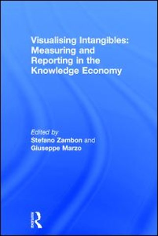 Visualising Intangibles: Measuring and Reporting in the Knowledge Economy