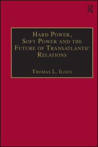 Hard Power, Soft Power and the Future of Transatlantic Relations