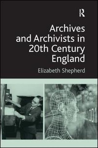 Archives and Archivists in 20th Century England