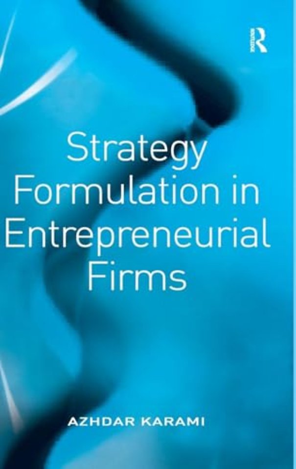 Strategy Formulation in Entrepreneurial Firms