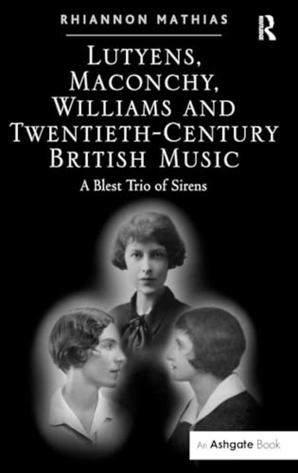 Lutyens, Maconchy, Williams and Twentieth-Century British Music