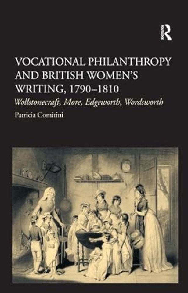 Vocational Philanthropy and British Women's Writing, 1790�1810