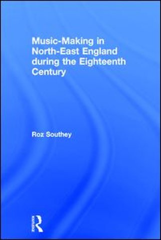 Music-Making in North-East England during the Eighteenth Century