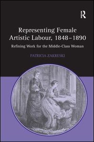 Representing Female Artistic Labour, 1848–1890