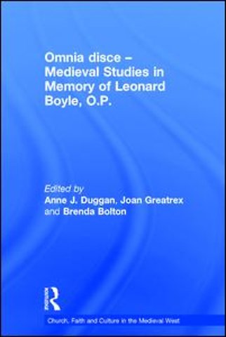Omnia disce – Medieval Studies in Memory of Leonard Boyle, O.P.