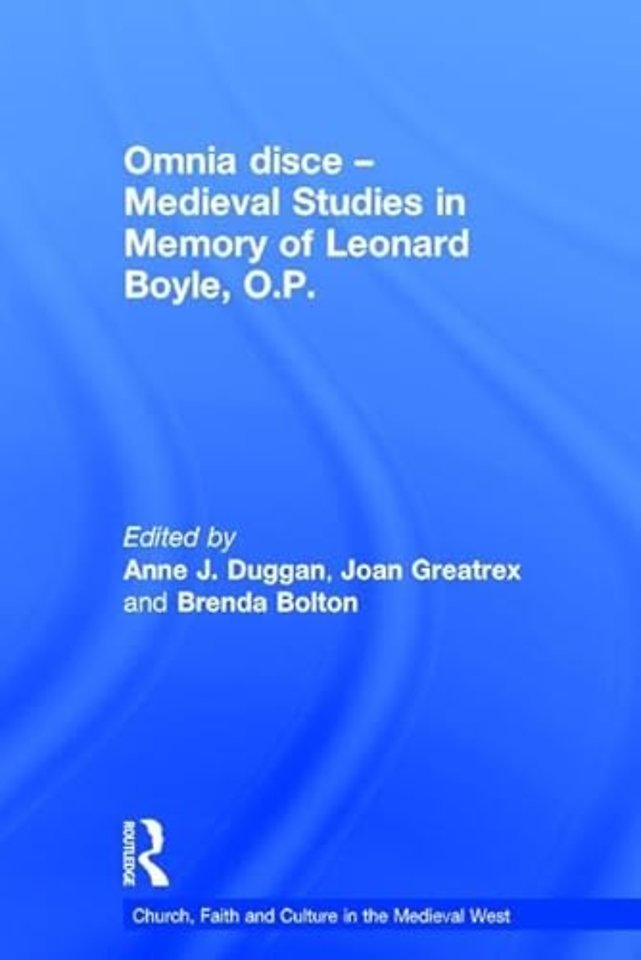 Omnia disce – Medieval Studies in Memory of Leonard Boyle, O.P.
